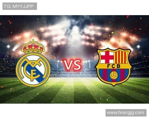 巴萨与皇马巅峰对决再度上演球迷期待经典之战的精彩瞬间